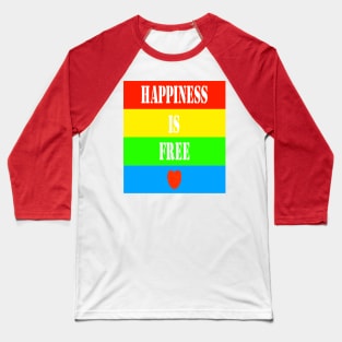 Happiness is free heart Baseball T-Shirt